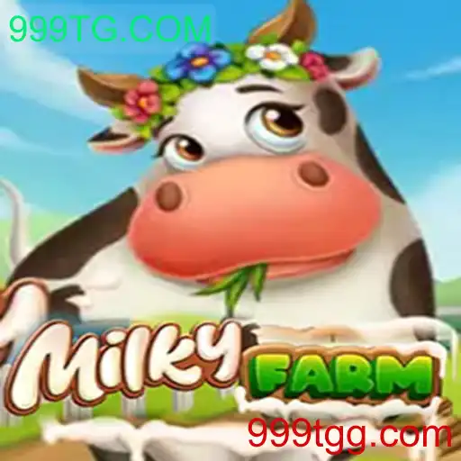 Descubra MilkyFarm: O Jogo Inovador da 999TG.COM